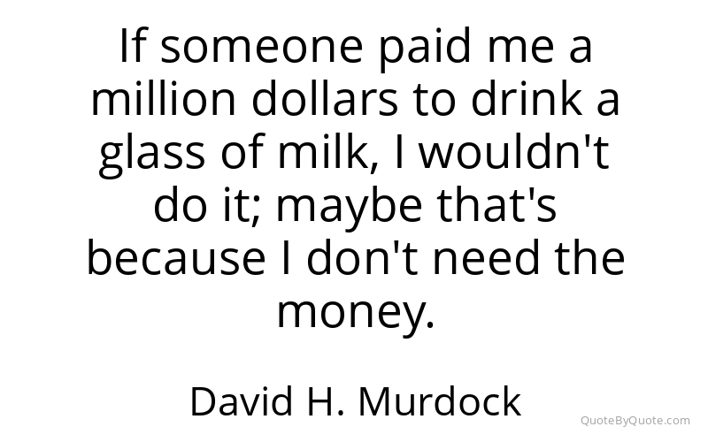 Preview image for this quote by David H. Murdock