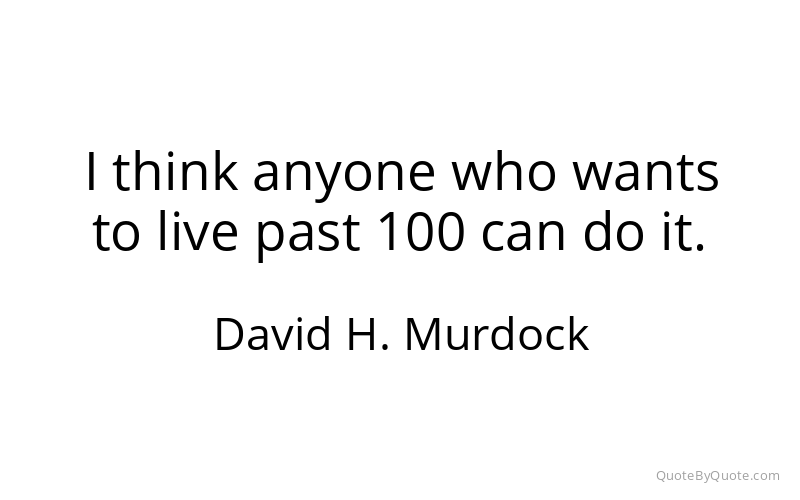 Preview image for this quote by David H. Murdock