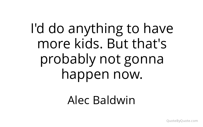 Preview image for this quote by Alec Baldwin