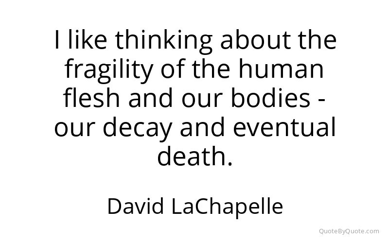 Preview image for this quote by David LaChapelle