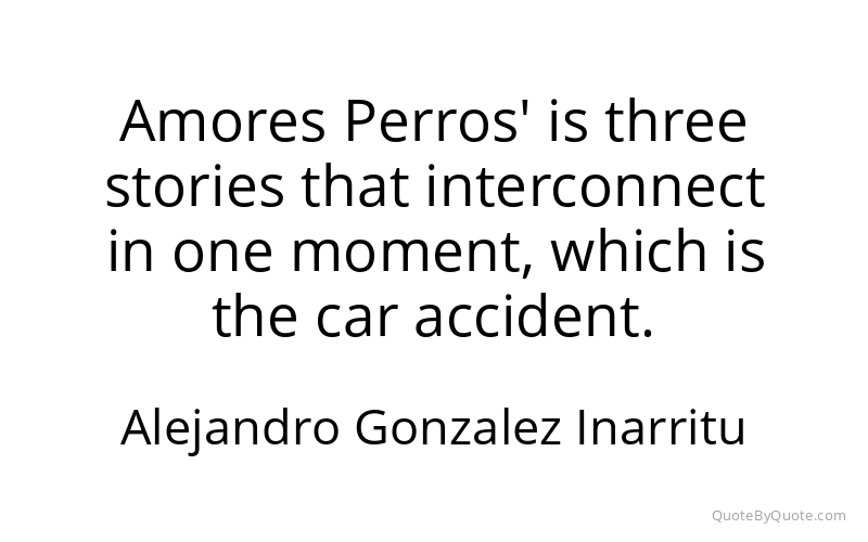 Preview image for this quote by Alejandro Gonzalez Inarritu