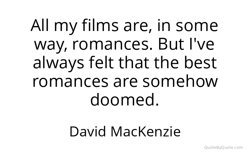 Preview image for this quote by David MacKenzie