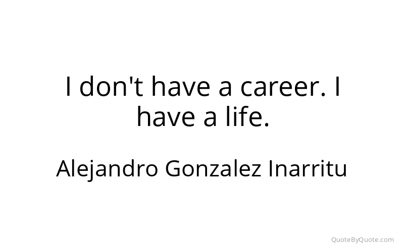 Preview image for this quote by Alejandro Gonzalez Inarritu