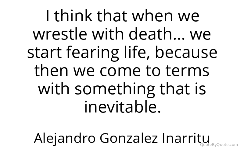 Preview image for this quote by Alejandro Gonzalez Inarritu