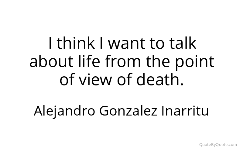 Preview image for this quote by Alejandro Gonzalez Inarritu