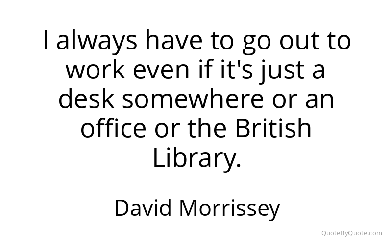 Preview image for this quote by David Morrissey