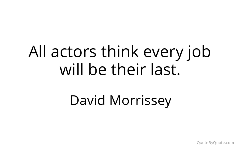 Preview image for this quote by David Morrissey