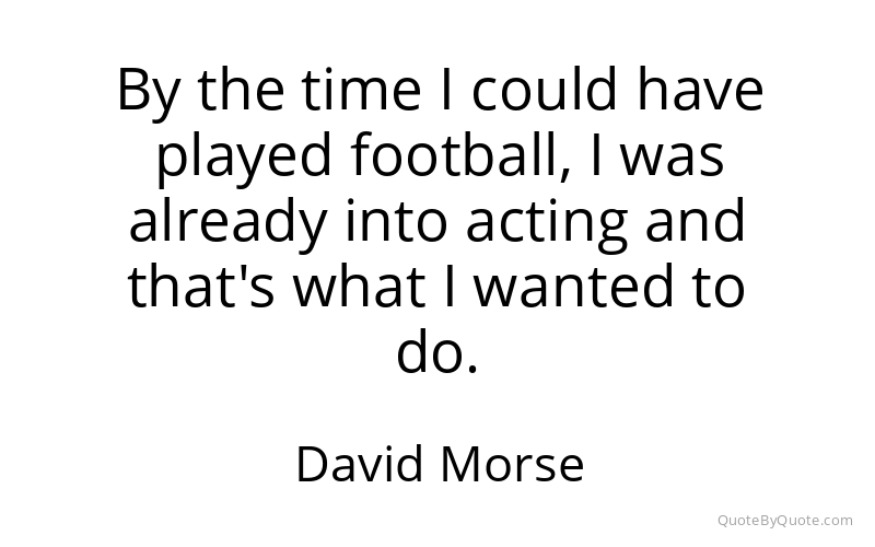 Preview image for this quote by David Morse