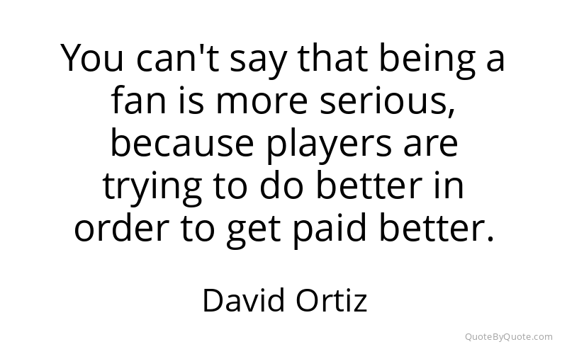 Preview image for this quote by David Ortiz
