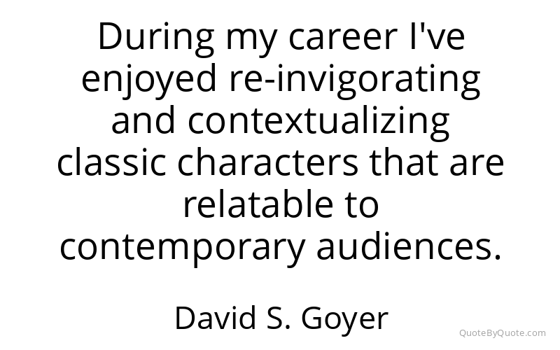 Preview image for this quote by David S. Goyer