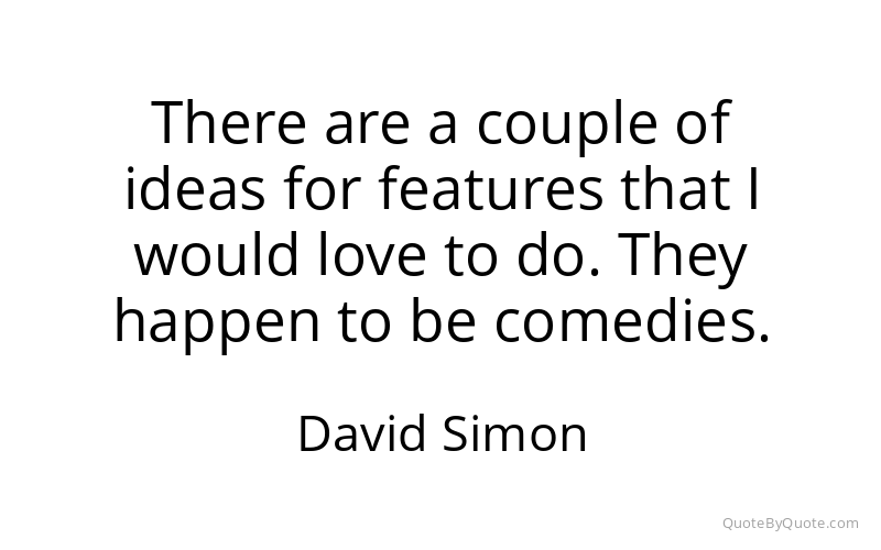 Preview image for this quote by David Simon