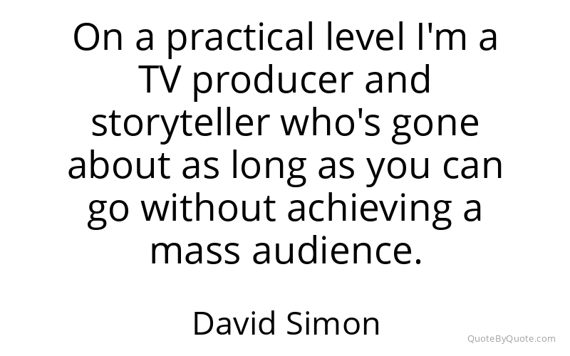 Preview image for this quote by David Simon