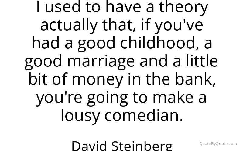 Preview image for this quote by David Steinberg