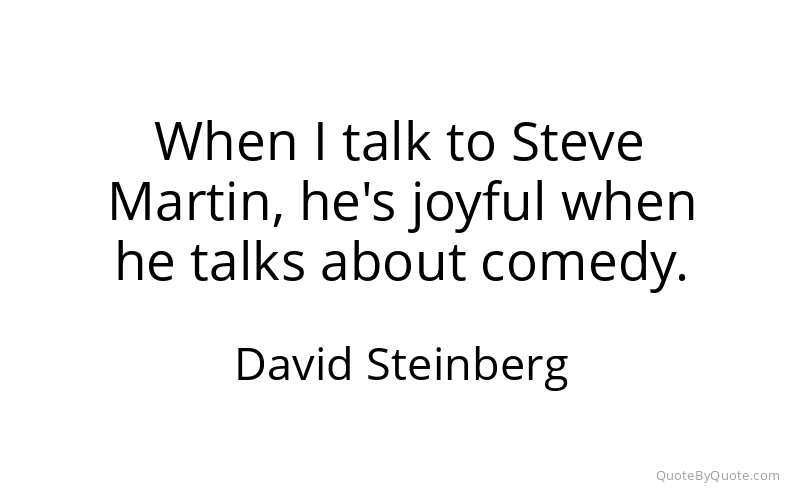 Preview image for this quote by David Steinberg