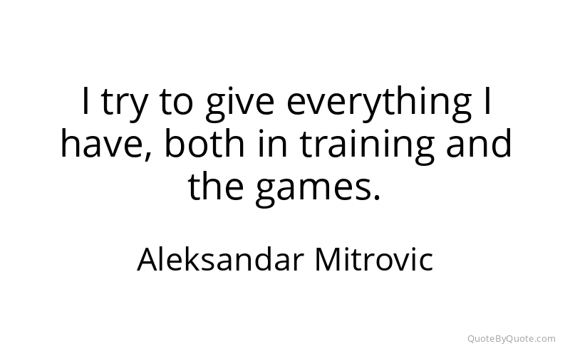 Preview image for this quote by Aleksandar Mitrovic