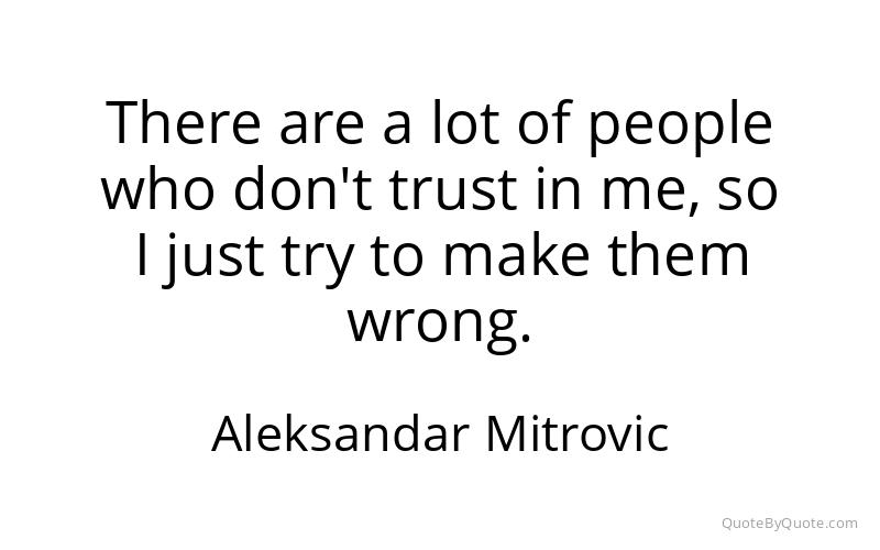 Preview image for this quote by Aleksandar Mitrovic