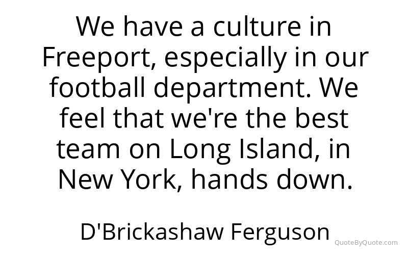 Preview image for this quote by D'Brickashaw Ferguson