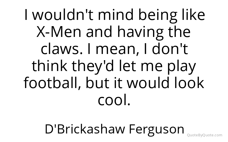 Preview image for this quote by D'Brickashaw Ferguson