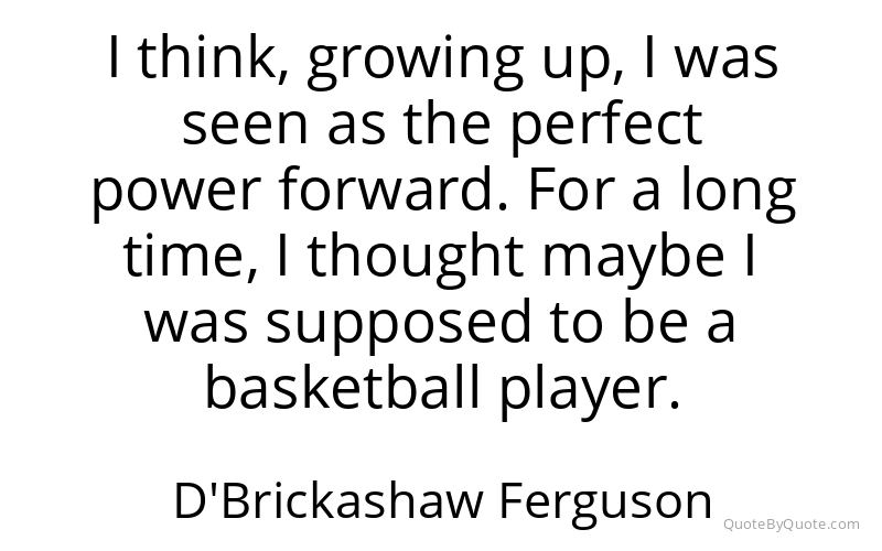 Preview image for this quote by D'Brickashaw Ferguson
