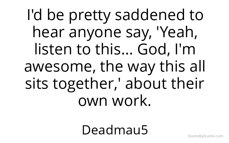 Preview image for this quote by Deadmau5