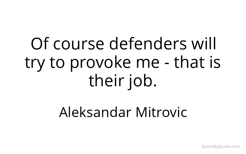 Preview image for this quote by Aleksandar Mitrovic
