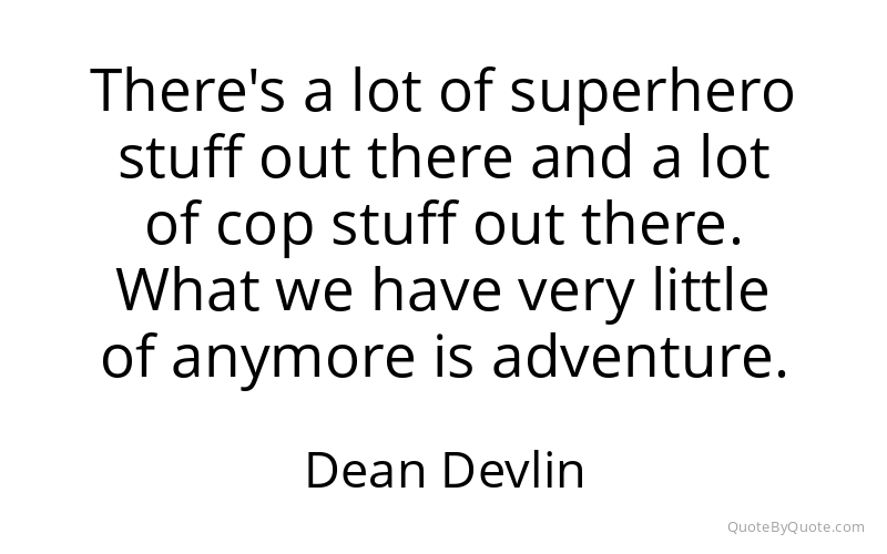 Preview image for this quote by Dean Devlin