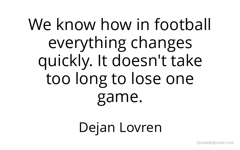 Preview image for this quote by Dejan Lovren
