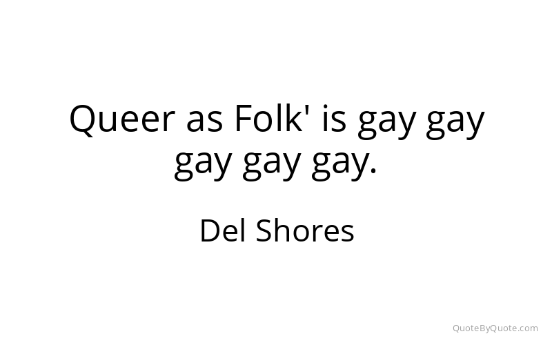 Preview image for this quote by Del Shores