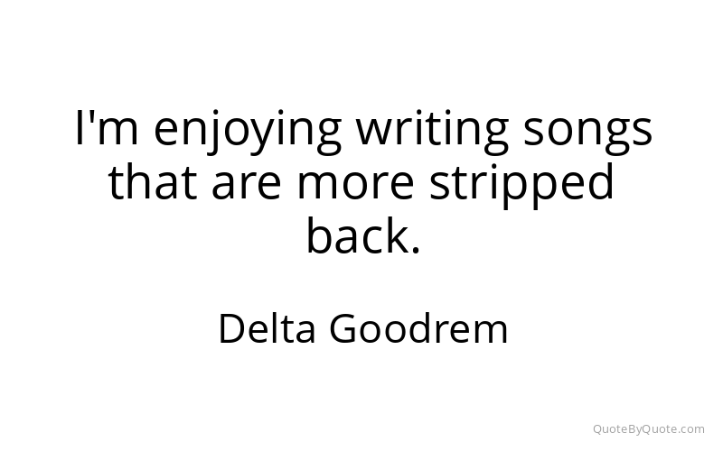 Preview image for this quote by Delta Goodrem
