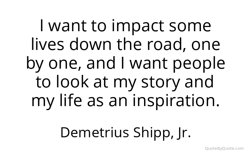 Preview image for this quote by Demetrius Shipp, Jr.