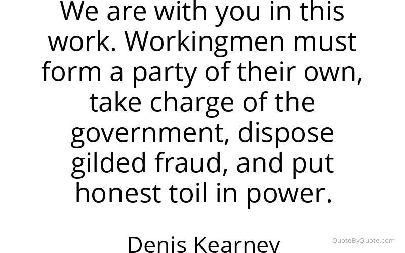 Preview image for this quote by Denis Kearney