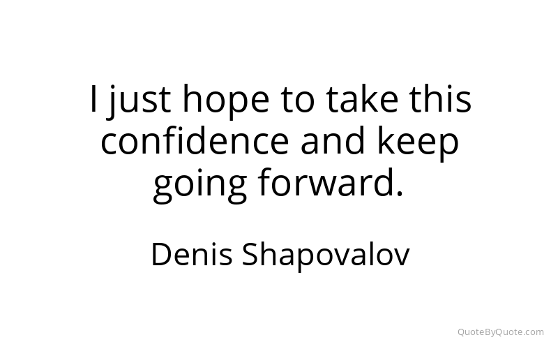 Preview image for this quote by Denis Shapovalov