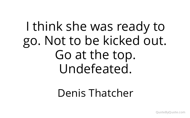 Preview image for this quote by Denis Thatcher