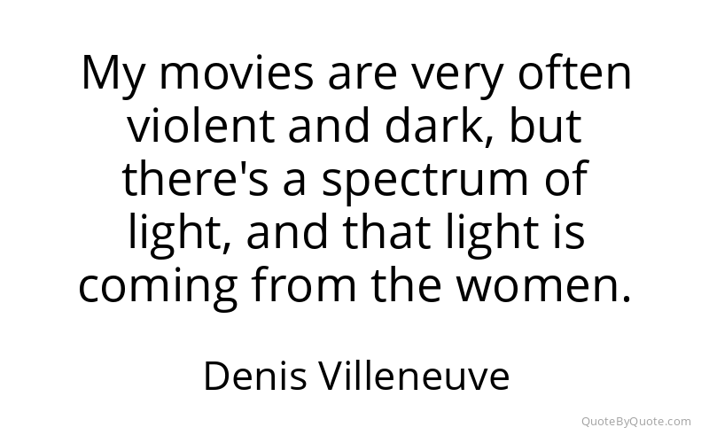 Preview image for this quote by Denis Villeneuve