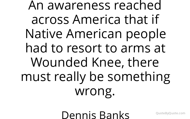 Preview image for this quote by Dennis Banks