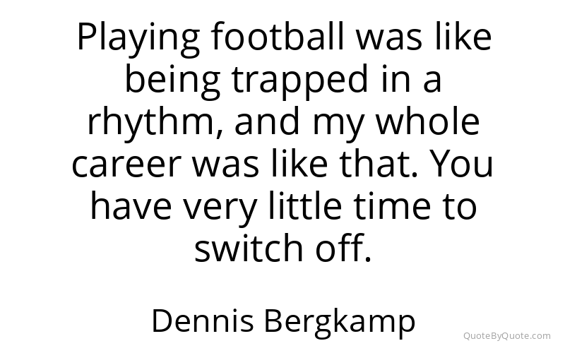 Preview image for this quote by Dennis Bergkamp