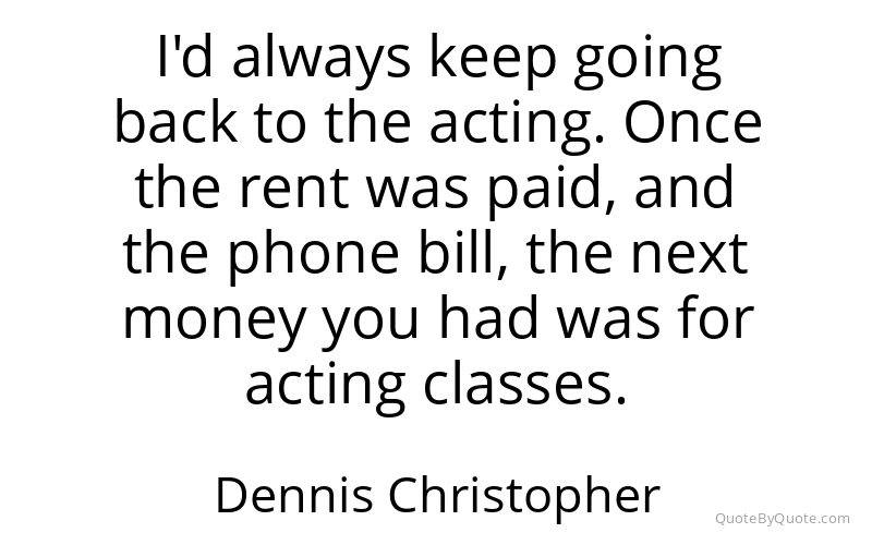 Preview image for this quote by Dennis Christopher