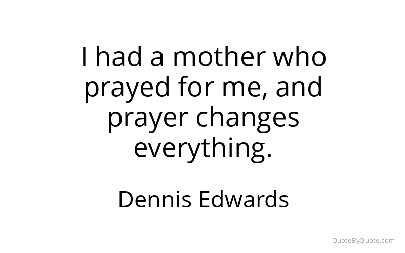 Preview image for this quote by Dennis Edwards