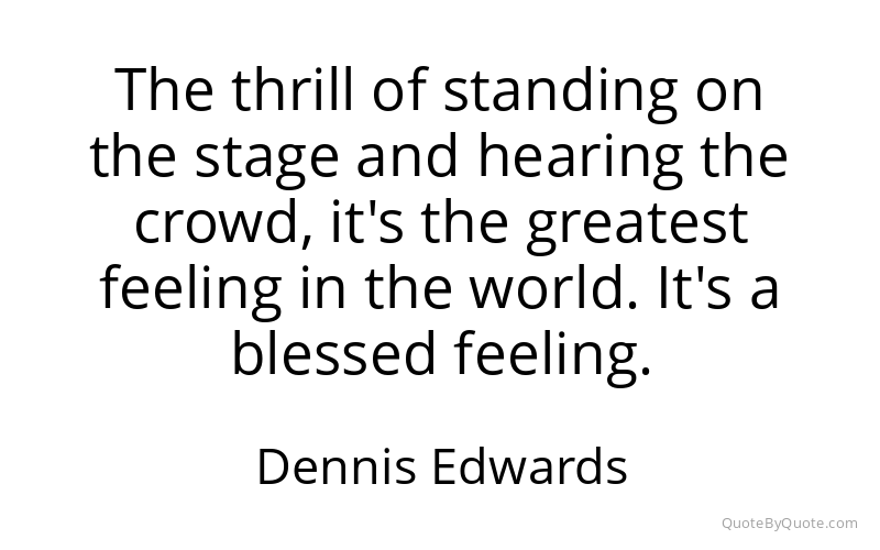 Preview image for this quote by Dennis Edwards