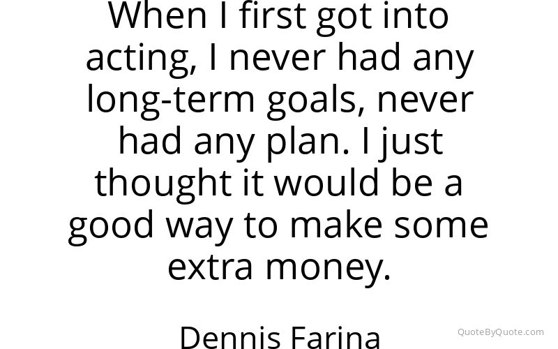 Preview image for this quote by Dennis Farina