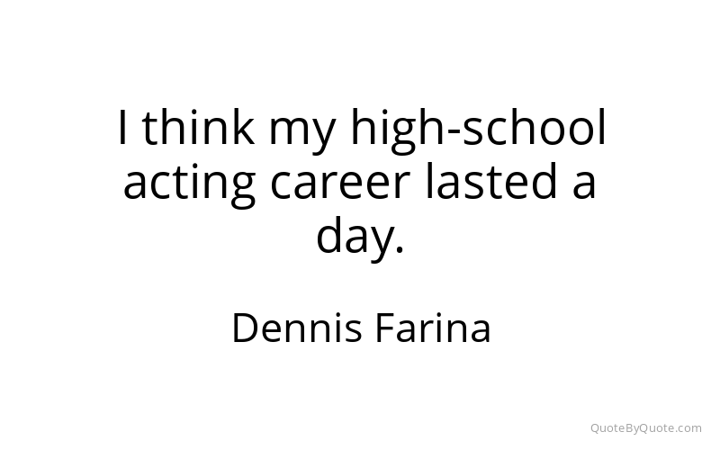 Preview image for this quote by Dennis Farina