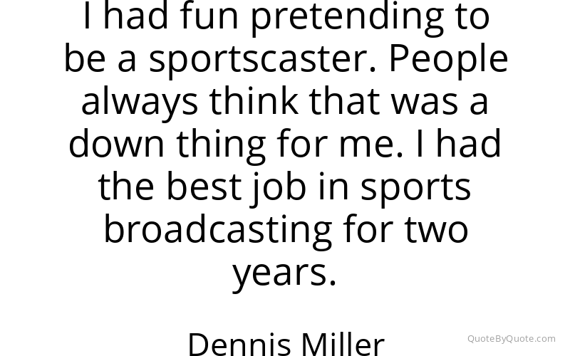 Preview image for this quote by Dennis Miller