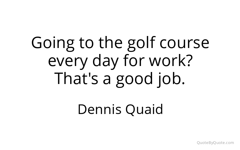 Preview image for this quote by Dennis Quaid