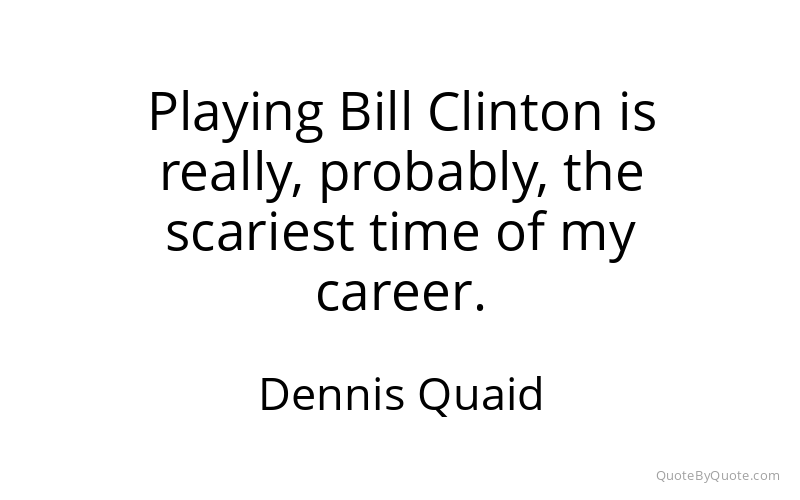 Preview image for this quote by Dennis Quaid