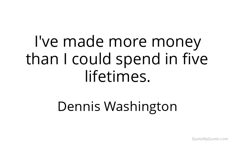 Preview image for this quote by Dennis Washington
