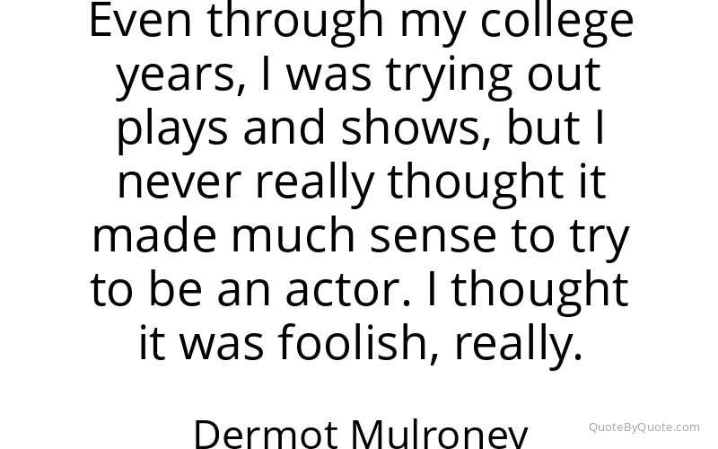 Preview image for this quote by Dermot Mulroney