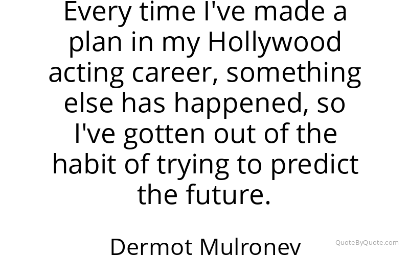 Preview image for this quote by Dermot Mulroney