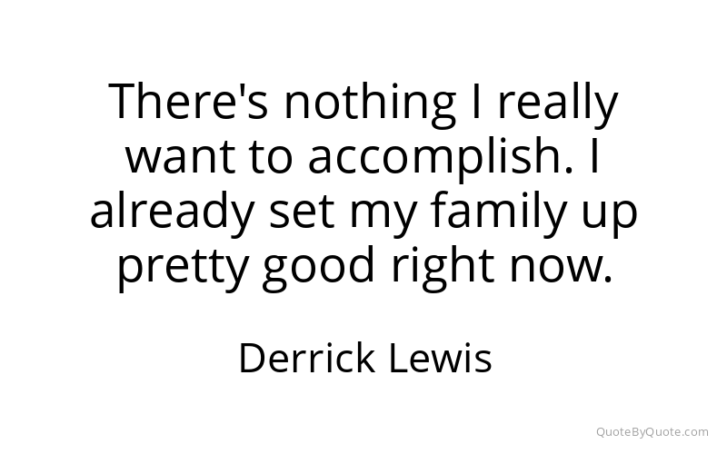 Preview image for this quote by Derrick Lewis