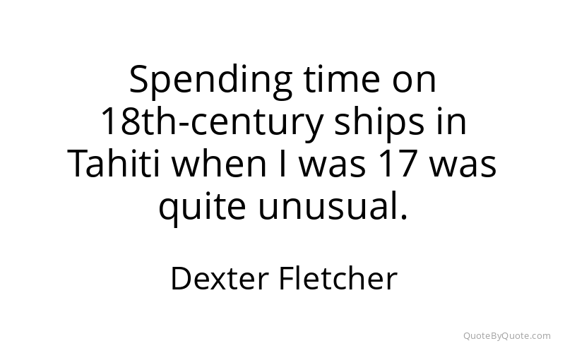 Preview image for this quote by Dexter Fletcher