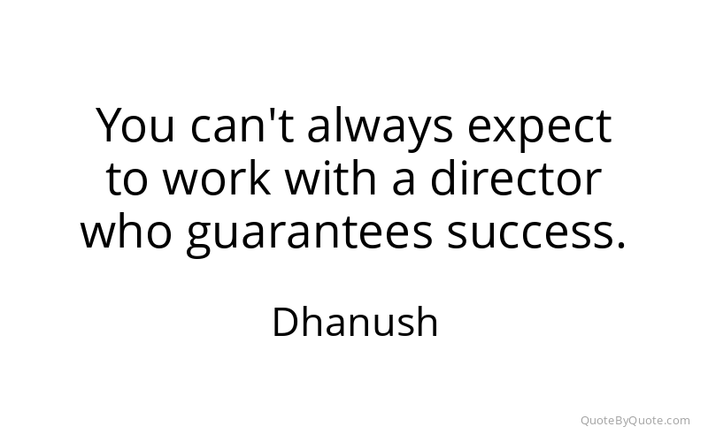 Preview image for this quote by Dhanush